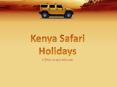 Kenya safari holidays PowerPoint PPT Presentation
