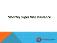 Monthly Super Visa Insurance PowerPoint PPT Presentation