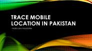 Best Service For Mobile Location Trace in Pakistan