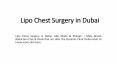Lipo Chest Surgery in Dubai PowerPoint PPT Presentation