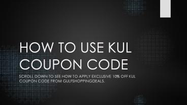 HOW TO USE KUL.COM COUPON CODE