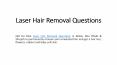 Laser Hair Removal Questions PowerPoint PPT Presentation