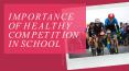 IMPORTANCE  OF HEALTHY  COMPETITION  IN SCHOOL PowerPoint PPT Presentation