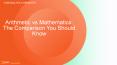 Arithmetic vs Mathematics: The Comparison You Should Know PowerPoint PPT Presentation