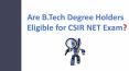 Are B.Tech Degree Holders Eligible for CSIR NET Exam PowerPoint PPT Presentation