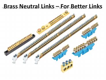 What are the features of the brass neutral link?