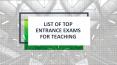 List of Top Entrance Exams for Teaching PowerPoint PPT Presentation