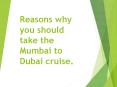 Reasons why you should take the Mumbai to Dubai cruise. PowerPoint PPT Presentation
