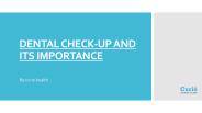 DENTAL CHECK-UP AND ITS IMPORTANCE