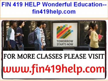 FIN 419 HELP Wonderful Education--fin419help.com