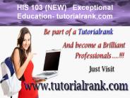 HIS 103 (NEW)   Exceptional Education - tutorialrank.com