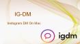 igdm - Instagram Direct Messages On Your Windows & Mac - 100% Free PowerPoint PPT Presentation