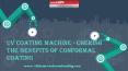 UV coating machine - cherish the benefits of conformal coating PowerPoint PPT Presentation