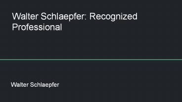 Recognized Professional: Walter Schlaepfer