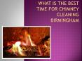 What Is The Best Time For Chimney Cleaning Birmingham PowerPoint PPT Presentation