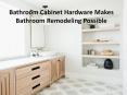 How to find stylish bathroom cabinet hardware for your bathroom renovation? PowerPoint PPT Presentation