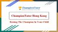 Champion Tutor HK - The Most Trusted Private Home Tuition Agency (補習 中介) In Hong Kong PowerPoint PPT Presentation