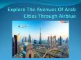 Explore The Avenues Of Arab Cities Through Airblue PowerPoint PPT Presentation