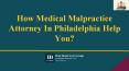 How Medical Malpractice Attorney In Philadelphia Help You? PowerPoint PPT Presentation