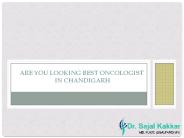 Best Oncologist in Chandigarh/Mohali