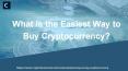 What is the easiest way to buy cryptocurrency