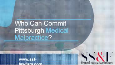 Who Can Commit Pittsburgh Medical Malpractice?