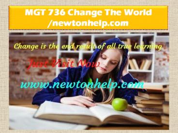 MGT 736 Change The World /newtonhelp.com