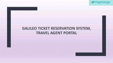 Galileo Ticket Reservation System, Travel Agent Portal