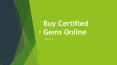 Buy Certified Gems online at best rates
