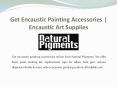 Get Encaustic Painting Accessories | Encaustic Art Supplies PowerPoint PPT Presentation