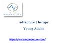 Adventure Therapy Young Adults - Trails Momentum PowerPoint PPT Presentation