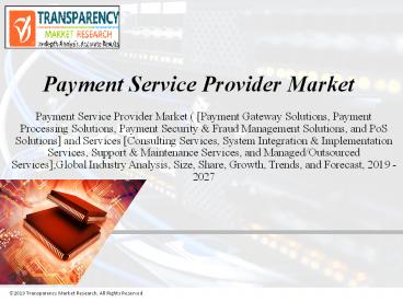 Payment Service Provider Market To Reach Valuation Of ~US$ 88 Billion By 2027
