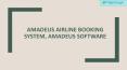 Amadeus Airline Booking System, Amadeus Software PowerPoint PPT Presentation