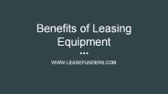 Benefits of Leasing Equipment