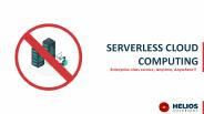 Serverless Cloud Computing: Enterprise-Class Service Anywhere, Anytime!!