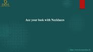 Are your look with Necklaces