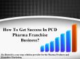How to get success in PCD Pharma Franchise Business? PowerPoint PPT Presentation