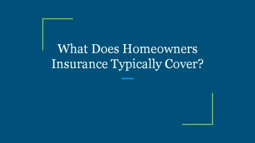 What Does Homeowners Insurance Typically Cover?