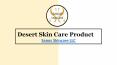 Desert Skin Care Product PowerPoint PPT Presentation