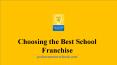 Choosing the Best School Franchise PowerPoint PPT Presentation