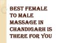 Plenty of Ways How Female to Male Massage in Chandigarh Help you PowerPoint PPT Presentation