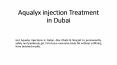 Aqualyx injection Treatment in Dubai PowerPoint PPT Presentation