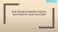 B2B Online Booking System, B2B Website, B2B Platform PowerPoint PPT Presentation