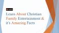 Learn Family Christian Entertainment and It’s Amazing Facts with Crossflix PowerPoint PPT Presentation