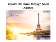 Explore The Beauty Of France Through Saudi Airlines PowerPoint PPT Presentation