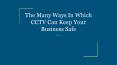 The Many Ways In Which CCTV Can Keep Your Business Safe PowerPoint PPT Presentation
