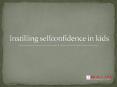 Instilling Self confidence in Kids - Kalvischools PowerPoint PPT Presentation