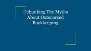 Debunking The Myths About Outsourced Bookkeeping