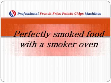 Perfectly smoked food with a smoker oven