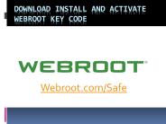 Webroot.com/safe | DOWNLOAD AND  ACTIVATE WEBROOT KEY CODE